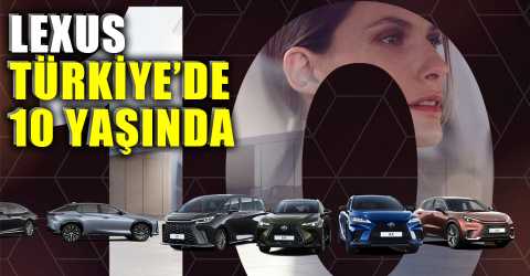Lexus Türkiye’de gücünü artırıyor
