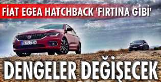 Fiat Egea Hatchback fırtına gibi