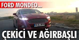 Ford Mondeo: Çekici ve ağırbaşlı